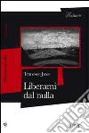 Liberami dal nulla libro