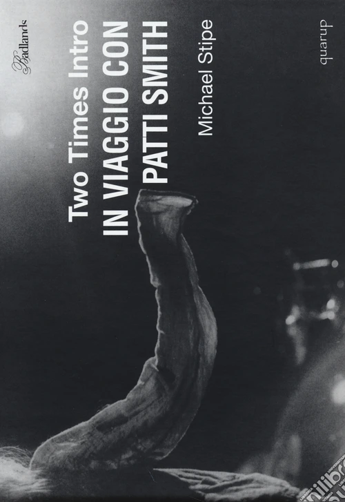 Two times intro. In viaggio con Patti Smith. Ediz. illustrata