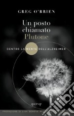 Un posto chiamato Plutone. Dentro la mente dell'Alzheimer