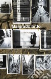 Malgrado tutto libro