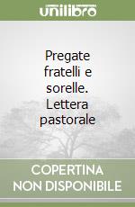 Pregate fratelli e sorelle. Lettera pastorale libro