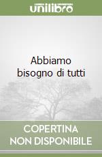 Abbiamo bisogno di tutti libro