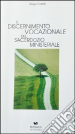 Il discernimento vocazionale del sacerdozio ministeriale libro