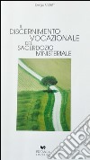 Il discernimento vocazionale del sacerdozio ministeriale libro