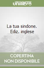 La tua sindone. Ediz. inglese libro