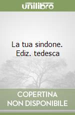 La tua sindone. Ediz. tedesca libro