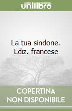La tua sindone. Ediz. francese libro