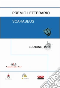 Premio letterario Scarabeus. Antologia libro