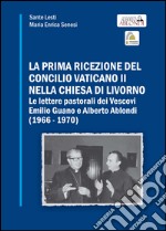 La prima ricezione del Concilio Vaticano II nella chiesa di Livorno. Le lettere pastorali dei vescovi Emilio Guano e Alberto Ablondi (1966-1970)