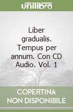 Liber gradualis. Tempus per annum. Con CD Audio. Vol. 1 libro