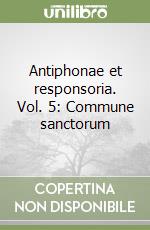 Antiphonae et responsoria. Vol. 5: Commune sanctorum