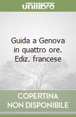 Guida a Genova in quattro ore. Ediz. francese libro