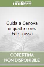 Guida a Genova in quattro ore. Ediz. russa libro