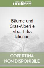 Bäume und Gras-Alberi e erba. Ediz. bilingue libro