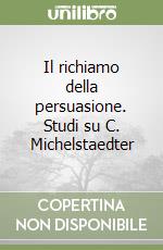 Il richiamo della persuasione. Studi su C. Michelstaedter libro