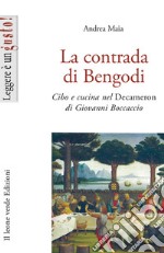 La contrada di Bengodi. Cibo e cucina nel Decameron libro usato