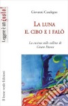 La luna, il cibo e i falò. La cucina sulle colline di Cesare Pavese libro