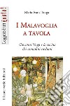 I Malavoglia a tavola. Giovanni Verga e la cucina dei contadini siciliani libro di Tanga Maria Ivana