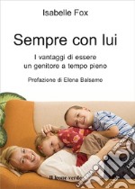 Sempre con lui. I vantaggi di essere un genitore a tempo pieno libro