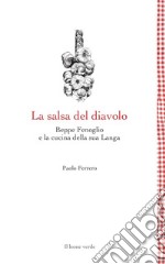 La salsa del diavolo. Beppe Fenoglio e la cucina della sua Langa libro