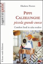 Pippi Calzelunghe, piccola grande cuoca. Comfort food in salsa svedese libro