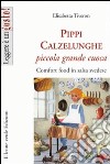 Pippi Calzelunghe, piccola grande cuoca. Comfort food in salsa svedese libro