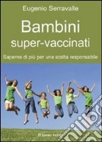 Bambini super-vaccinati libro