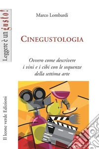 Cinegustologia. Ovvero come descrivere i vini e i cibi con le sequenze della settima arte