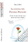 La cucina del piccolo principe. Taccuino di volo nella mia cucina, da Antoine de Saint-Exupéry libro