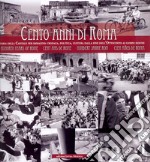 Cento anni di Roma. Ediz. multilingue libro