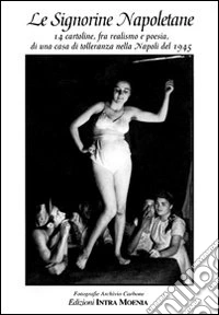 Le signorine napoletane. 14 cartoline, fra realismo e poesia di una casa di tolleranza nella Napoli del 1945 libro