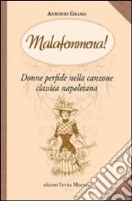 Malafemmena. Donne perfide nella canzone classica napoletana libro