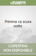 Primma ca scura notte libro