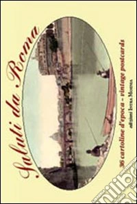 Saluti da Roma. 38 cartoline d'epoca libro