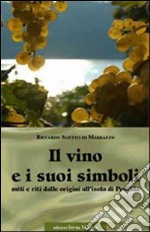 Il vino e i suoi simboli. Miti e riti dalle origini all'isola di Procida libro