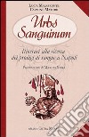 Urbs sanguinum. Itinerario alla ricerca dei prodigi di sangue a Napoli libro