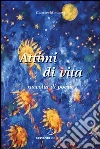 Attimi di vita. Raccolta di poesie libro