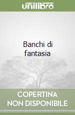 Banchi di fantasia libro