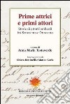 Prime attrici e primi attori. Storie di attori lombardi fra settecento e ottocento libro di Testaverde A. M. (cur.)