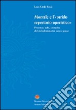 Montale e l'«orrido repertorio operistico». Presenze, echi, cronache del melodramma tra versi e prose libro