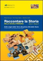 Raccontare la storia. Libro A. Per la 3ª classe elementare libro