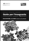 Raccontare la storia. Guida per l'insegnante. Per la Scuola elementare libro