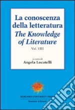 La conoscenza della letteratura-The knowledge of literature. Ediz. bilingue. Vol. 8 libro