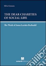 The dear charities of social life libro