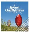 Avant Gardeners. 50 progettisti visionari per il paesaggio contemporaneo. Ediz. illustrata libro