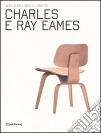 Charles e Ray Eames. Ediz. illustrata