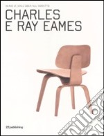 Charles e Ray Eames. Ediz. illustrata libro