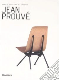 Jean prouvé. Ediz. illustrata