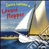 Colora insieme a Edward Hopper. Ediz. illustrata libro