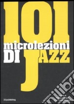 101 microlezioni di jazz. Ediz. illustrata libro